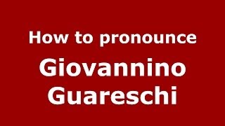 How to pronounce Giovannino Guareschi