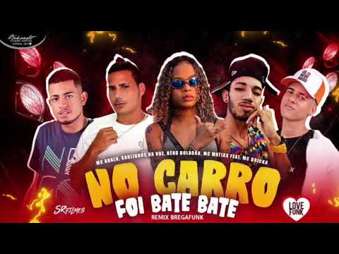 MC MATIAS, ABALO, CARLINHOS, BEKO BOLADÃO - NO CARRO FOI BATE BATE