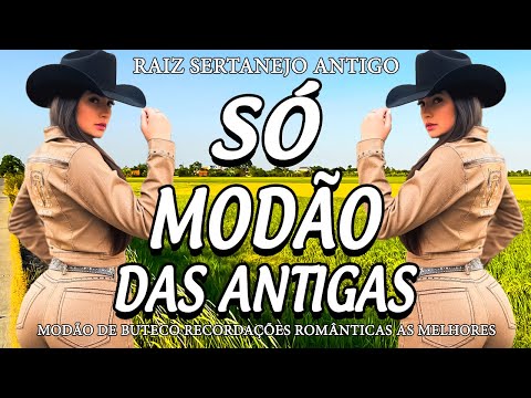 SÓ MODÃO ANTIGO AS MAIS TOCADAS E AS MELHORES SOFRENCIAS - RAIZ SERTANEJA SÓ MODÃO