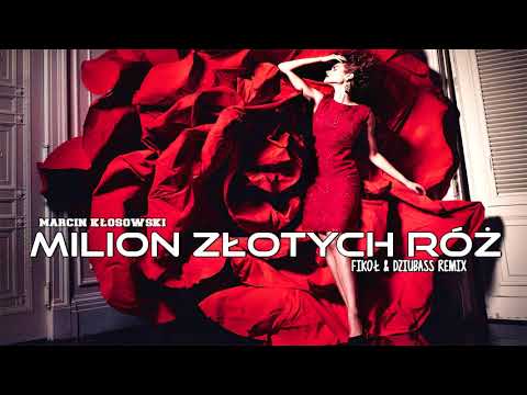 MARCIN KŁOSOWSKI - MILION ZŁOTYCH RÓŻ (FIKOŁ & DZIUBASS Remix) 2019