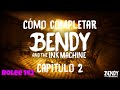 Bendy And The Ink Machine Capítulo 2 Cómo Completarlo Guía