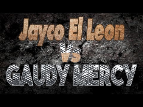 Jayco El Leon Vs Gaudy Mercy (Freestyle 2017)