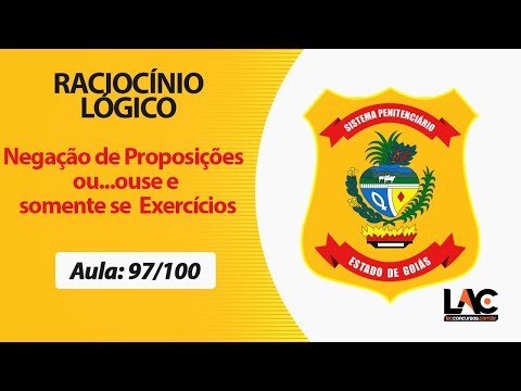 AGEPEN GOIÁS - 2019 - Raciocínio Lógico - Negação de Proposições - somente se Exercícios - 97/100