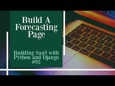 Build A Forecasting Page - Building SaaS with Python and Django #95 thumbnail