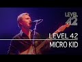 Level 42 - Micro Kid (Live in London, 2003)