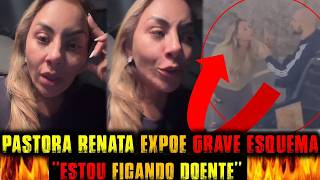EM LÁGRIMAS PASTORA RENATA FICA INDIGNADA E EXPÕE ESQUEMA...