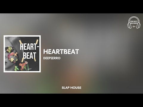 [𝗦𝗹𝗮𝗽 𝗛𝗼𝘂𝘀𝗲] Heartbeat - Deepierro [𝗘𝗗𝗠 𝗕𝘂𝘇𝘇 𝗥𝗲𝗰𝗼𝗿𝗱𝘀]