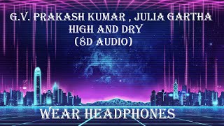 High and Dry (8d Audio)- G.V. Prakash Kumar , Julia Gartha
