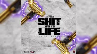 Jay Fizzle - Shit Wit Yo Life [Prod. By DrumGod]