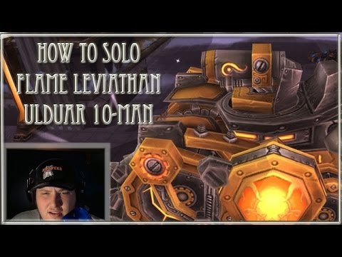 How to solo : Flame Leviathan : Ulduar 10 man