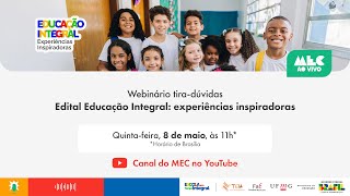 #MECAoVivo | Webinário: Edital de Experiências Inspiradoras de Educação Integral em Tempo Integral