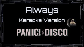 Panic! At The Disco • Always (CC) 🎤 [Karaoke] [Instrumental Lyrics]