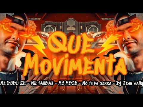 QUE MOVIMENTA - MC DUDU SK - MC TALIBAN - MC MBOY - MC TH DA SERRA - DJ JEAN WALLYFER