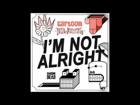 Cartoon x Bedwetters - I'm Not Alright