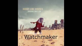 Hands Like Houses &quot;Watchmaker&quot; Lyric Video