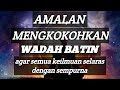 AMALAN MENGKOKOHKAN WADAH BATIN