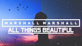 Marshall Marshall - All Things Beautiful [Sunset Sunrise]