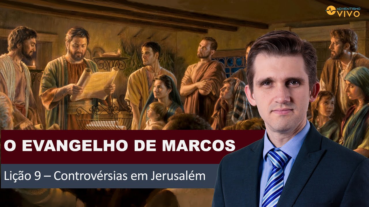 Lição 9 | Controvérsias em Jerusalém (Lição da Escola Sabatina 3T/2024)