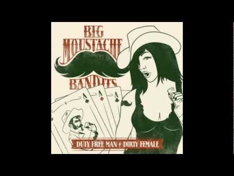 Big Moustache Bandits - Duty Free Man/Dirty Female