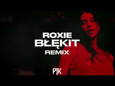 Roxie - Błękit (PTK Remix)