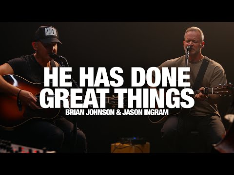 BRIAN JOHNSON & JASON INGRAM: He Has Done Great Things - Song Session