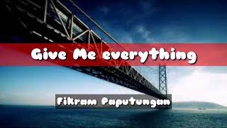 Download lagu Give me everything | By : Fikram Paputungan | Fvnky night style | Music official mp3