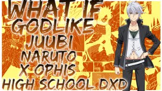 what if Godlike juubi naruto x ophis high school dxd