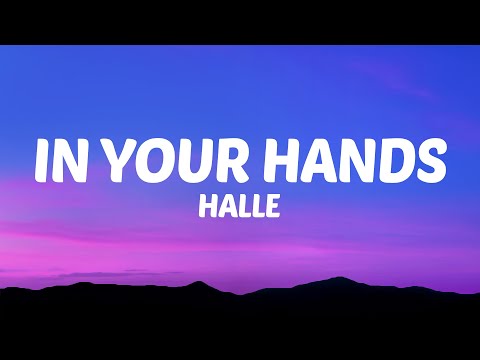 Halle - In Your Hands (Lyrics)