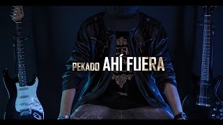 Pekado - Ahi Fuera (Videoclip)