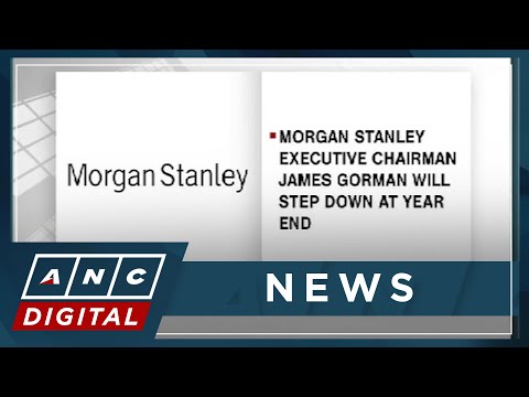 Morgan Stanley Executive Chairman James Gorman will step down at year end ANC