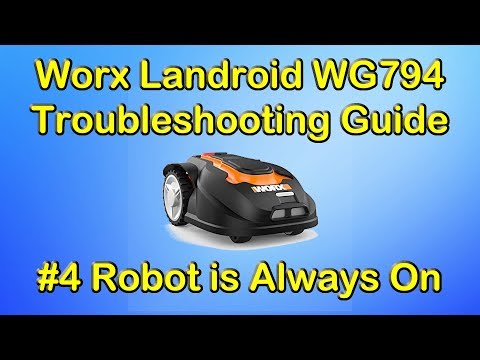 The Robot is Always Powered On  | Worx Landroid WG794 Troubleshooting Video Series - #4