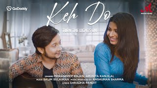 Keh Do Turn The Lights On - Full Video  @pawandeep