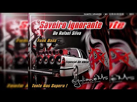 CD SAVEIRO IGNORANTE ESPECIAL ((FUNK BASS E GRAVÃO)) - DJ JULIANO MS