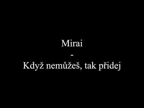 Mirai - Když Nemůžeš, Tak Přidej (Text, Lyrics)