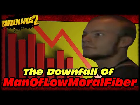 The Rise And Fall Of ManOfLowMoralFiber... (Borderlands 2's Most CONTROVERSIAL Youtuber)