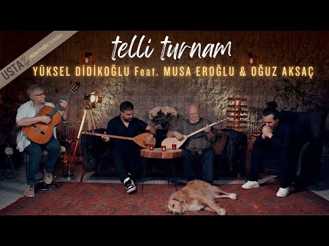 TELLİ TURNAM | Yüksel Didikoğlu Feat. Musa Eroğlu - Oğuz Aksaç