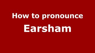 How to pronounce Earsham