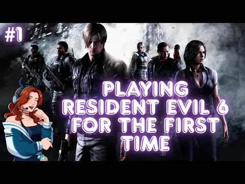 Playing Resident Evil 6 for the first time ever - Full stream w/ Lexy