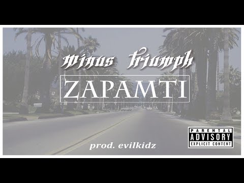 Minus ft.Triumph - ZAPAMTI (prod. evilkidz)