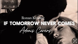 IF TOMORROW NEVER COMES | Ronan Keating | Adonis Covers