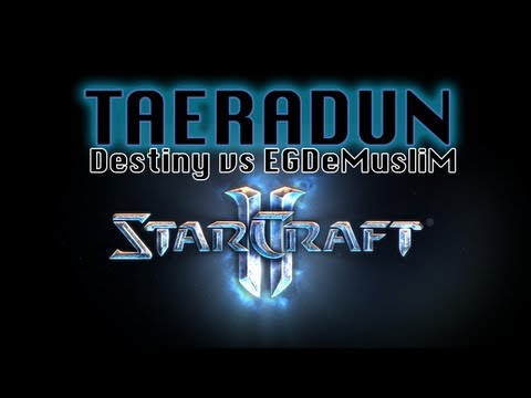 Taeradun: Destiny vs EGDeMusliM [Starcraft 2]