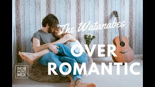 The Watanabes - Over Romantic