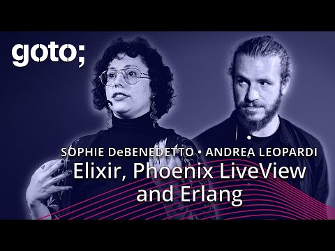 Elixir, Phoenix LiveView & Erlang: Expert Talk • Sophie DeBenedetto & Andrea Leopardi • GOTO 2023