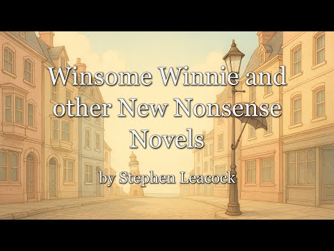 Winsome Winnie and other New Nonsense Novels, by Stephen Leacock PG20633