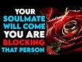 Your Soulmate Is Coming God is Saying, You Are Blocking That Person Chosen