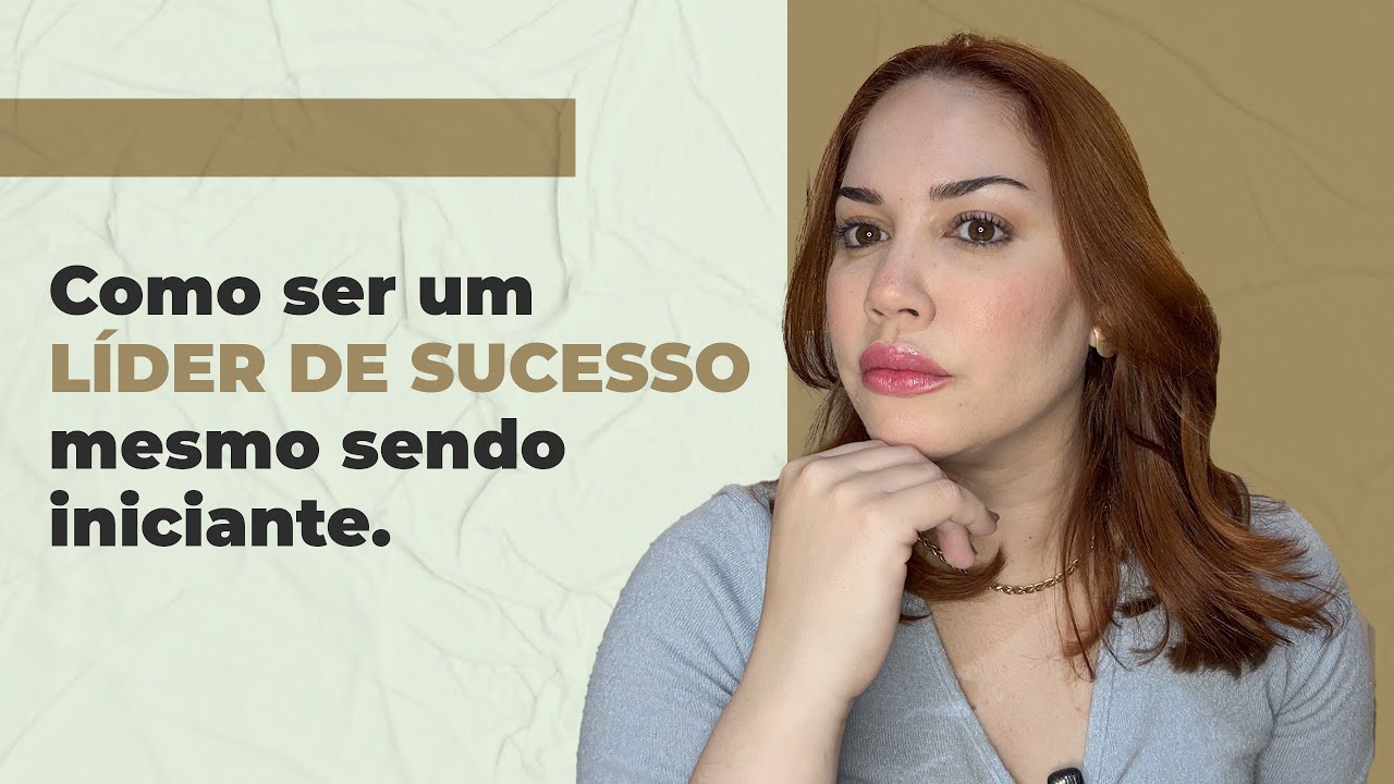 Como ser um LÍDER de SUCESSO mesmo sendo INICIANTE