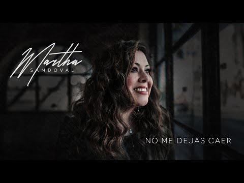 Martha Sandoval - No Me Dejas Caer - Video Oficial | Música Cristiana