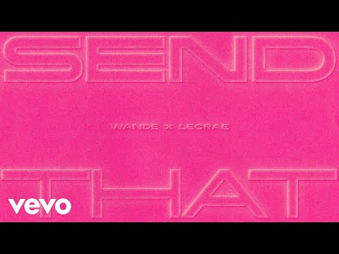 Wande, Lecrae - SEND THAT (Official Audio)