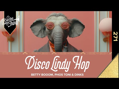 Betty Booom, Phos Toni & DINKS  - Disco Lindy Hop // Electro Swing Thing 271