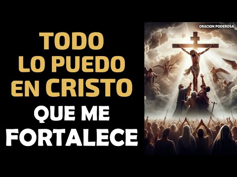 Todo lo puedo en Cristo que me fortalece🧎Supera cualquier obstáculo con esta oración poderosa